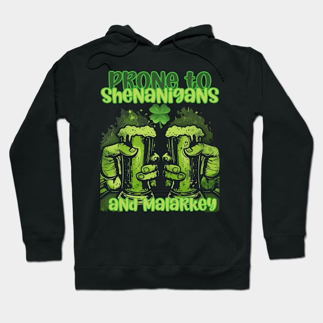 Prone to shenanigans and malarkey green beer Hoodie by FehuMarcinArt